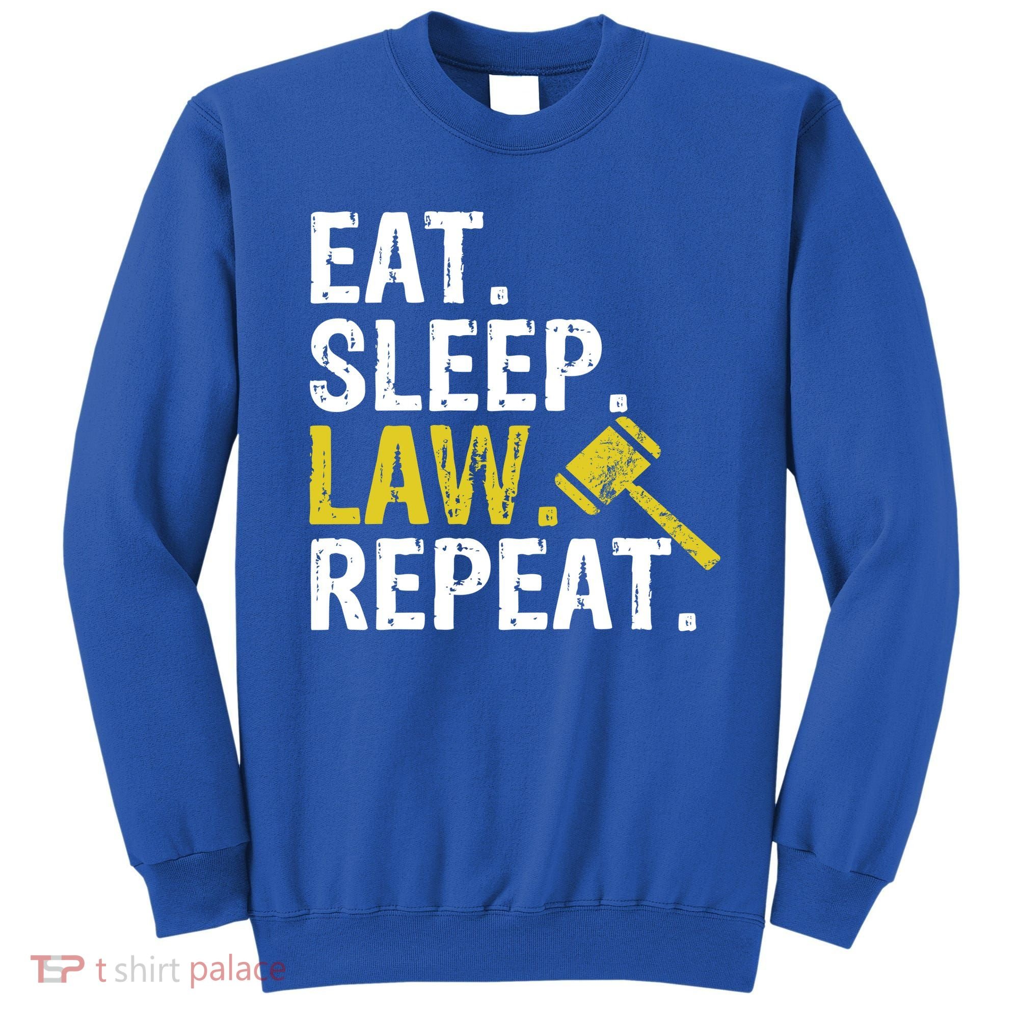 Eat Sleep Law Repeat School Lawyer Gift Sweatshirt