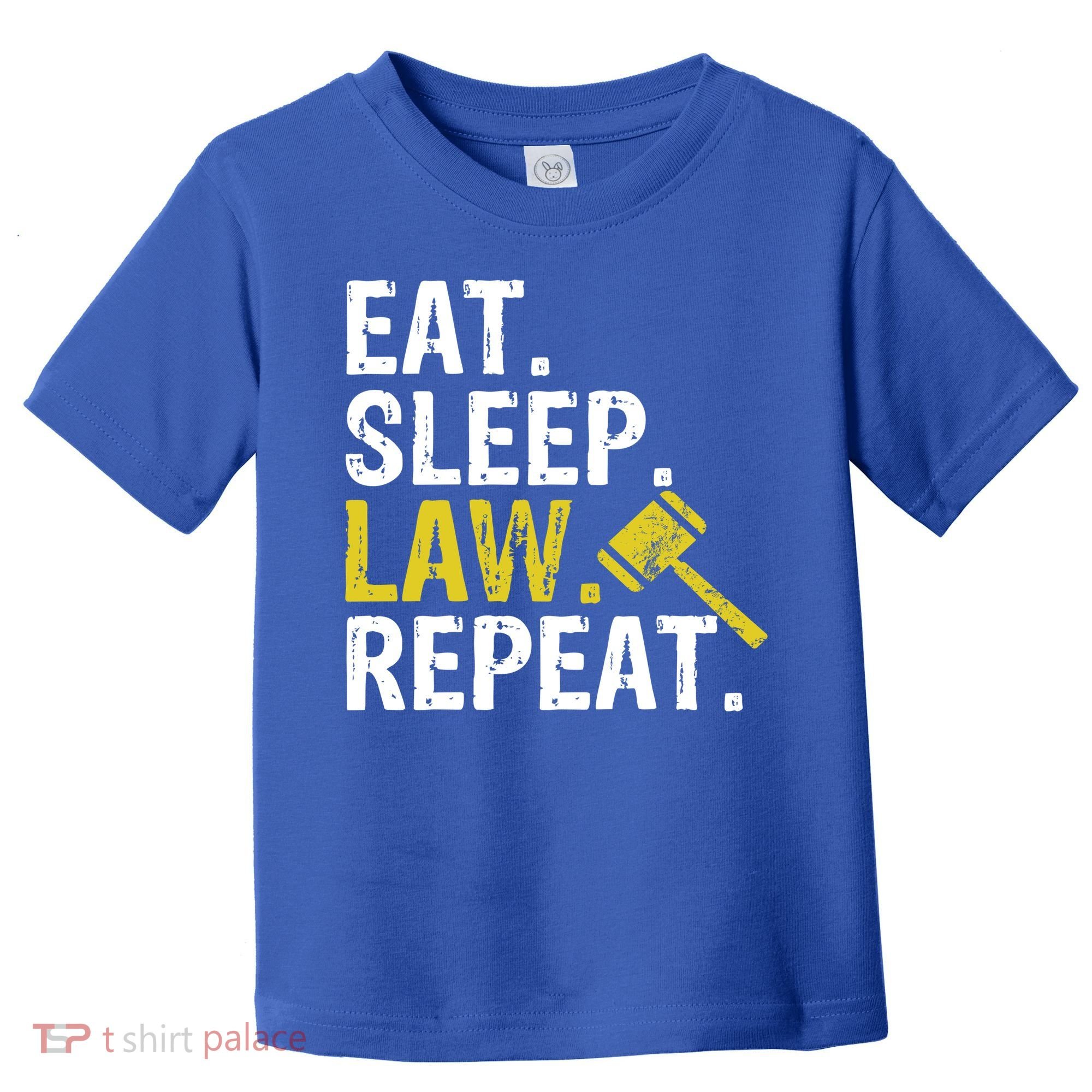 Eat Sleep Law Repeat School Lawyer Gift Toddler T-Shirt