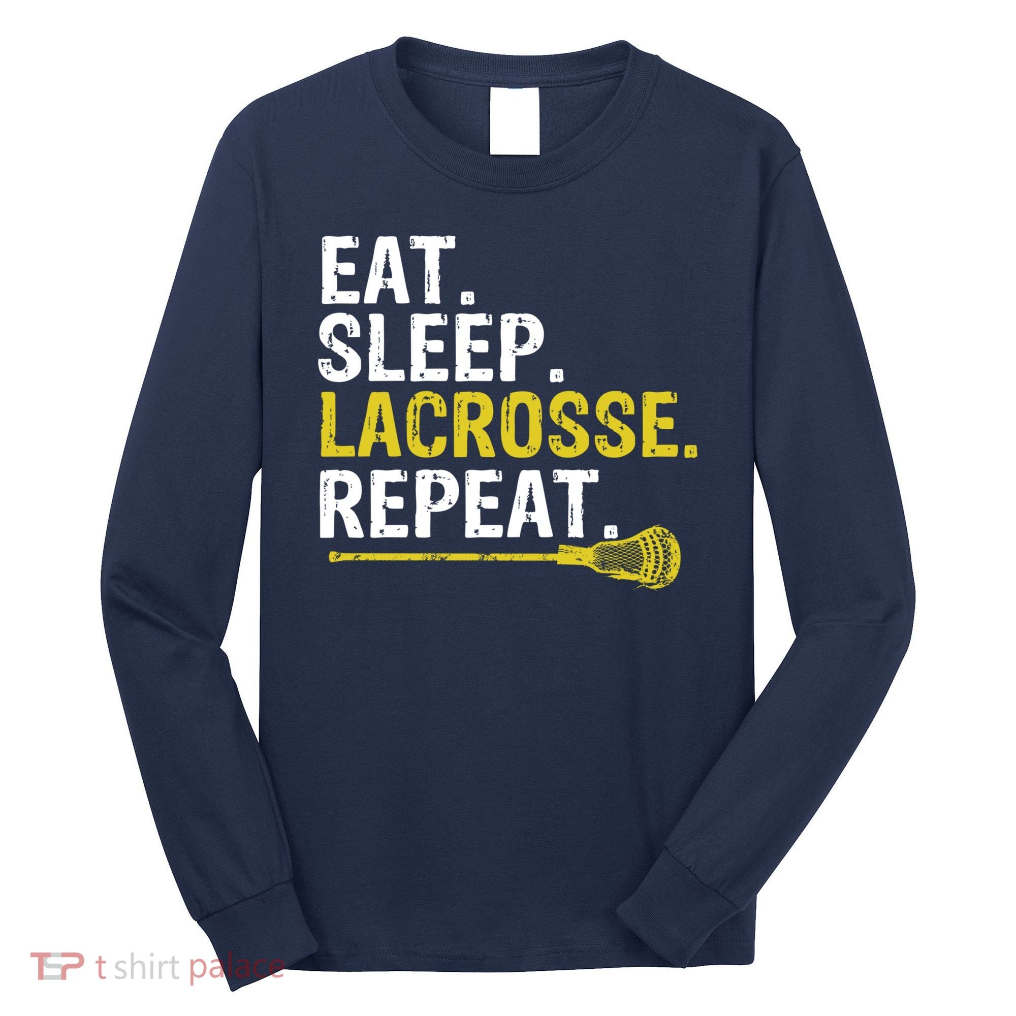 Eat Sleep Lacrosse Repeat Sports Team Game Gift Long Sleeve Shirt