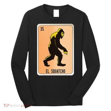 El Squatcho Mexican Slang Chicano Bingo Cards Long Sleeve Shirt