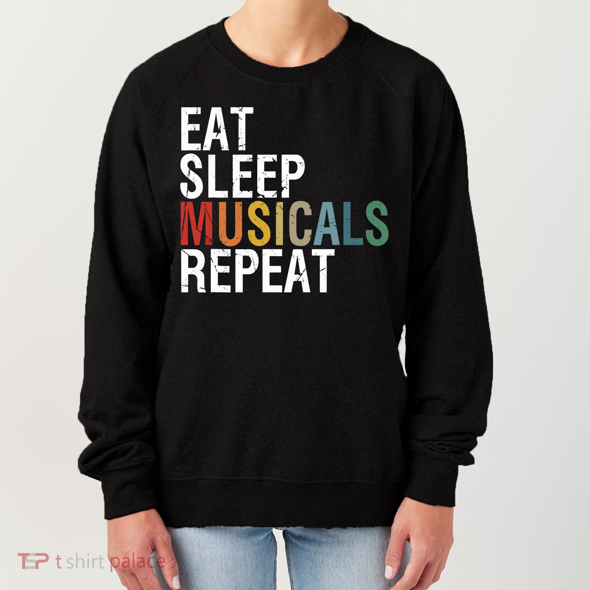 Eat Sleep Musicals Repeat Funny Theatre Life Drama Theater Women's Sweatshirt