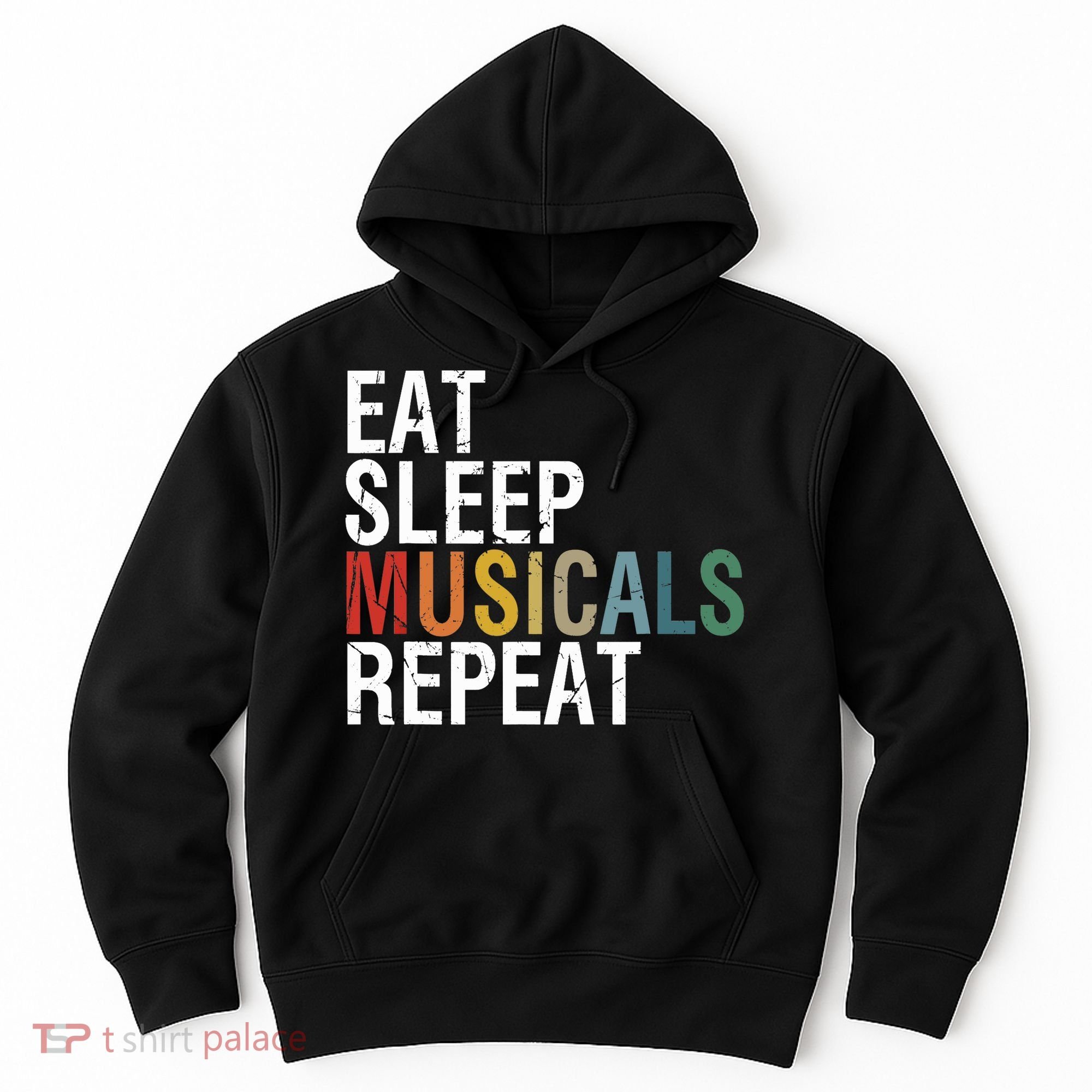 Eat Sleep Musicals Repeat Funny Theatre Life Drama Theater Hoodie