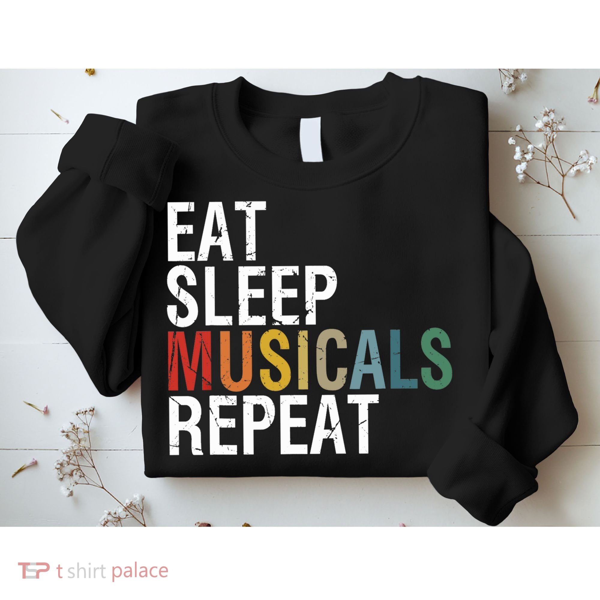 Eat Sleep Musicals Repeat Funny Theatre Life Drama Theater Sweatshirt