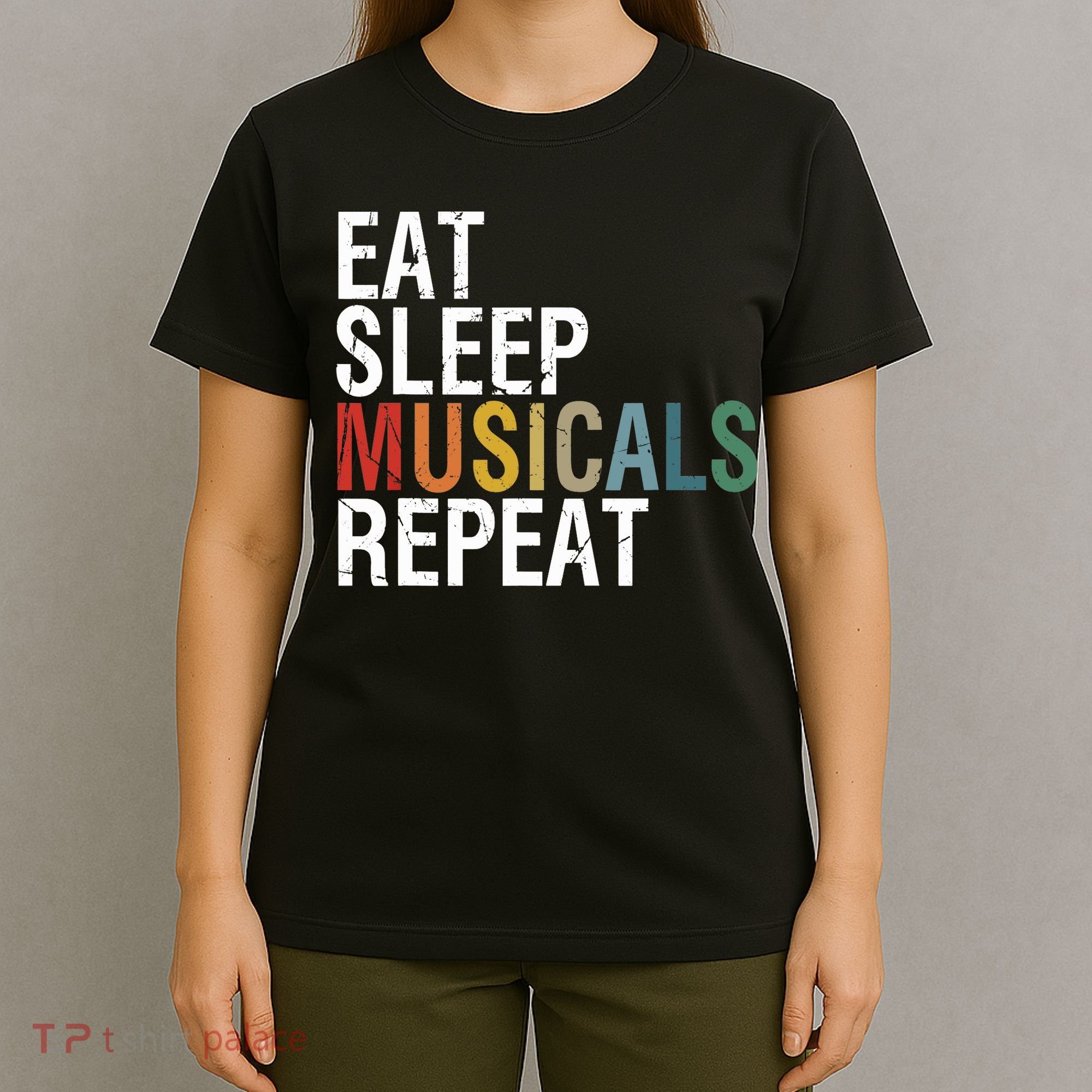 Eat Sleep Musicals Repeat Funny Theatre Life Drama Theater T-Shirt