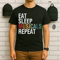 Eat Sleep Musicals Repeat Funny Theatre Life Drama Theater T-Shirt thumb 6