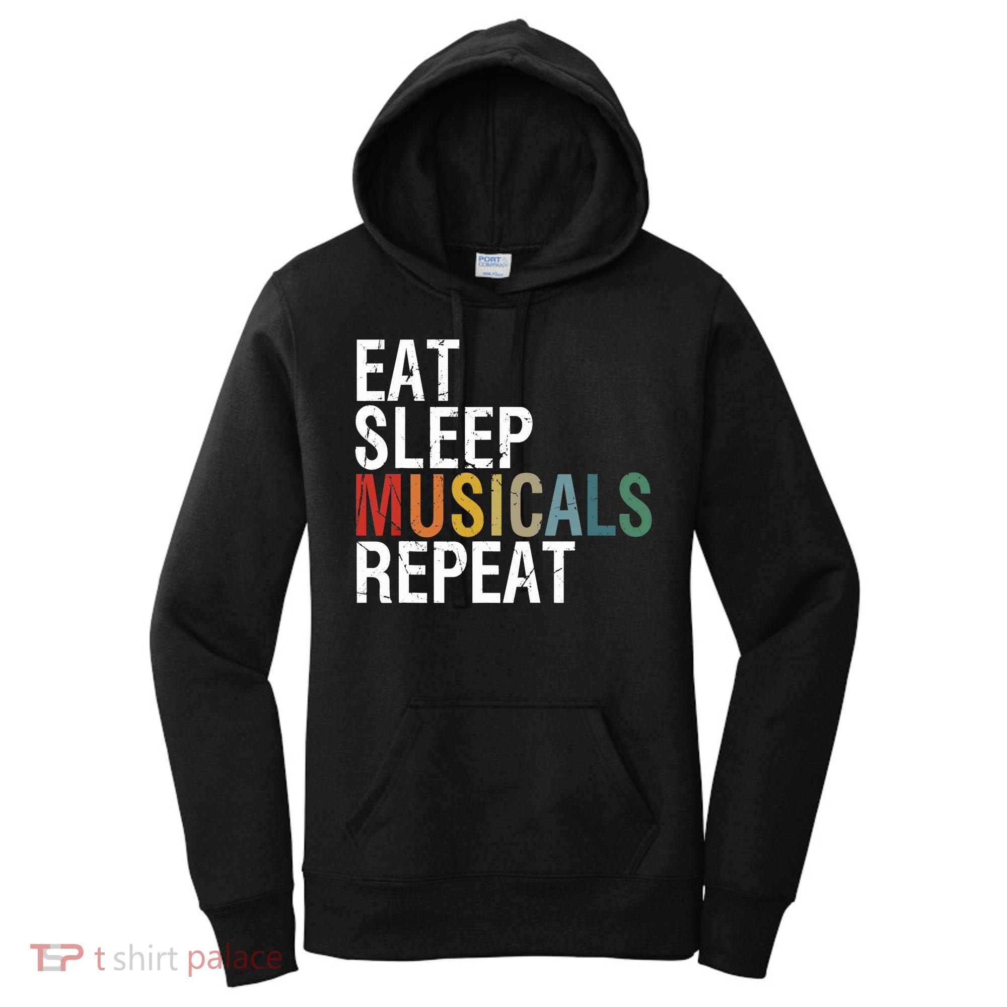 Eat Sleep Musicals Repeat Funny Theatre Life Drama Theater Women's Hoodie