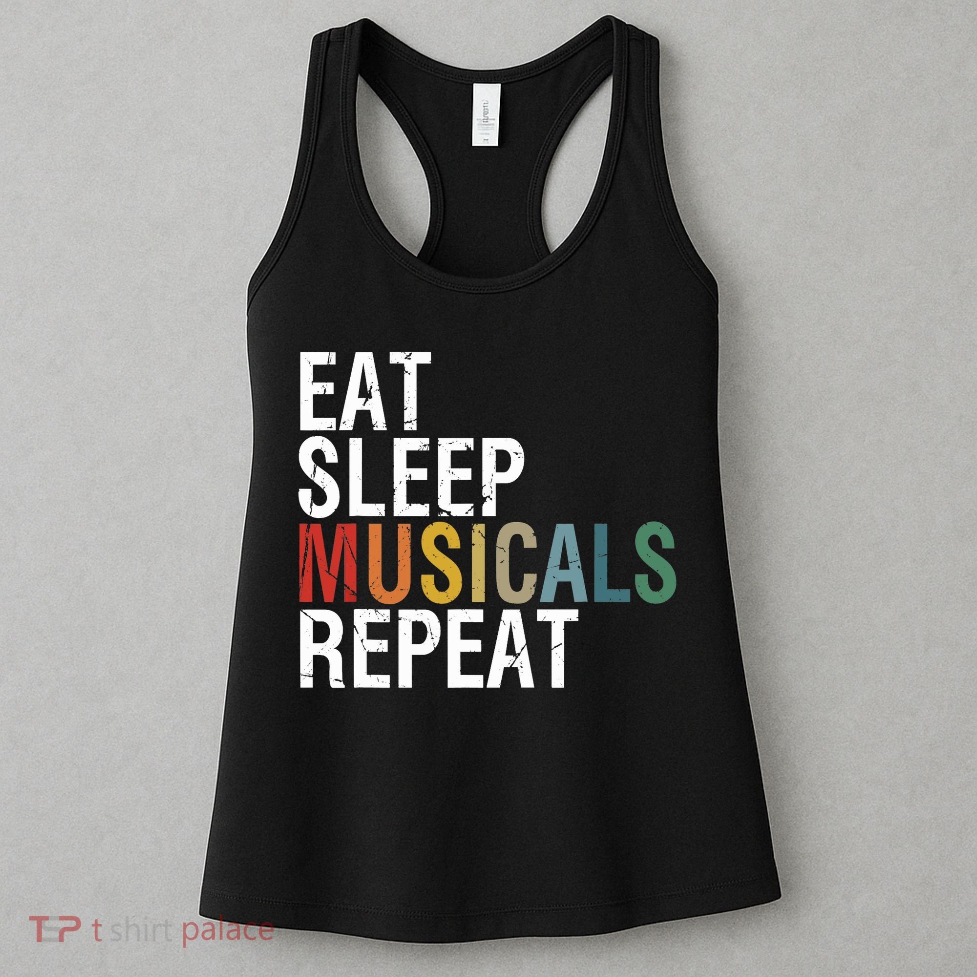 Eat Sleep Musicals Repeat Funny Theatre Life Drama Theater Women's Tank Top