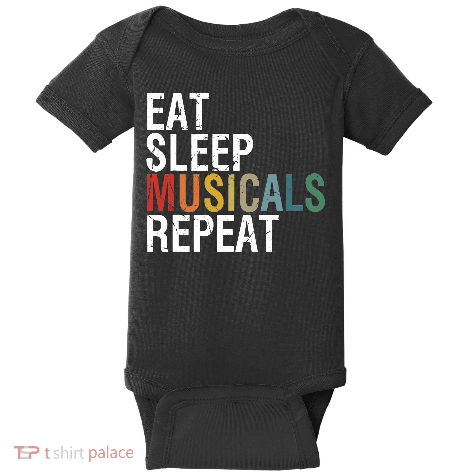 Eat Sleep Musicals Repeat Funny Theatre Life Drama Theater Baby Bodysuit