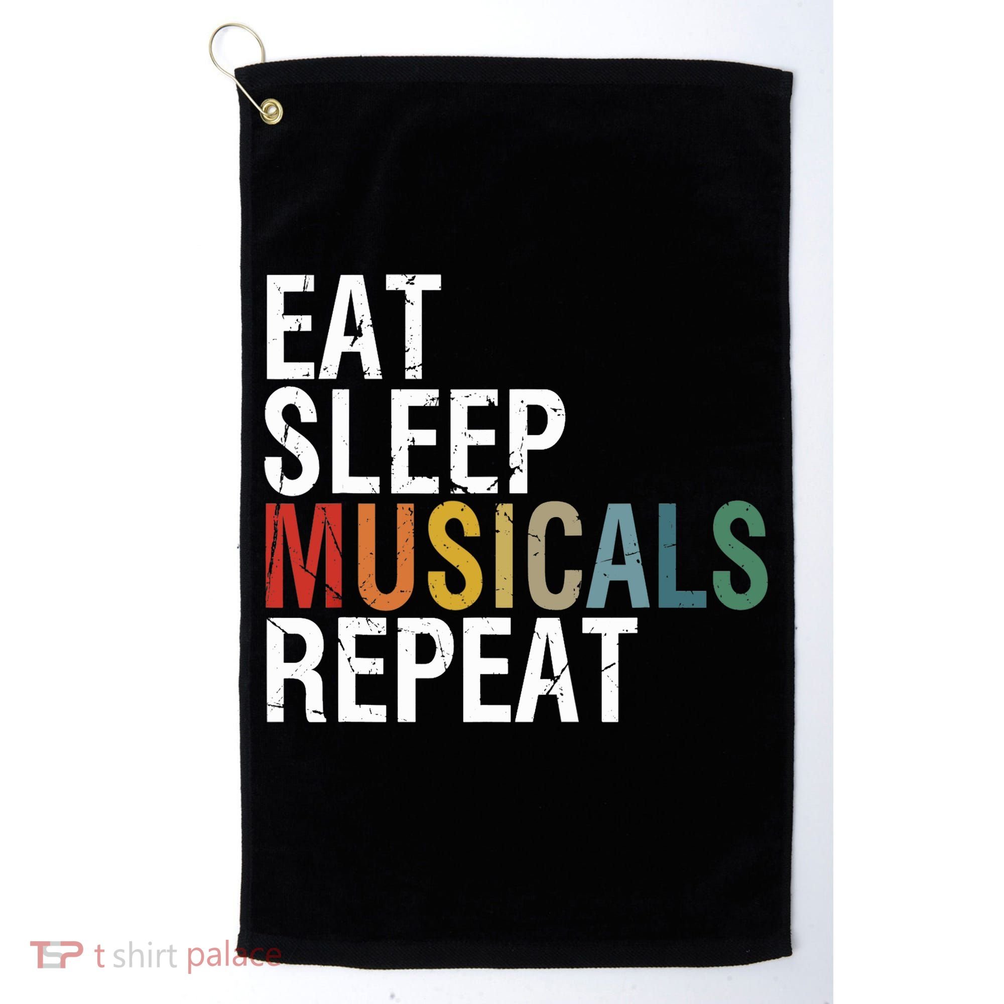 Eat Sleep Musicals Repeat Funny Theatre Life Drama Theater Golf Towel