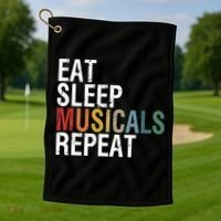 Eat Sleep Musicals Repeat Funny Theatre Life Drama Theater Golf Towel thumb 1
