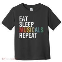 Eat Sleep Musicals Repeat Funny Theatre Life Drama Theater Toddler T-Shirt thumb 0