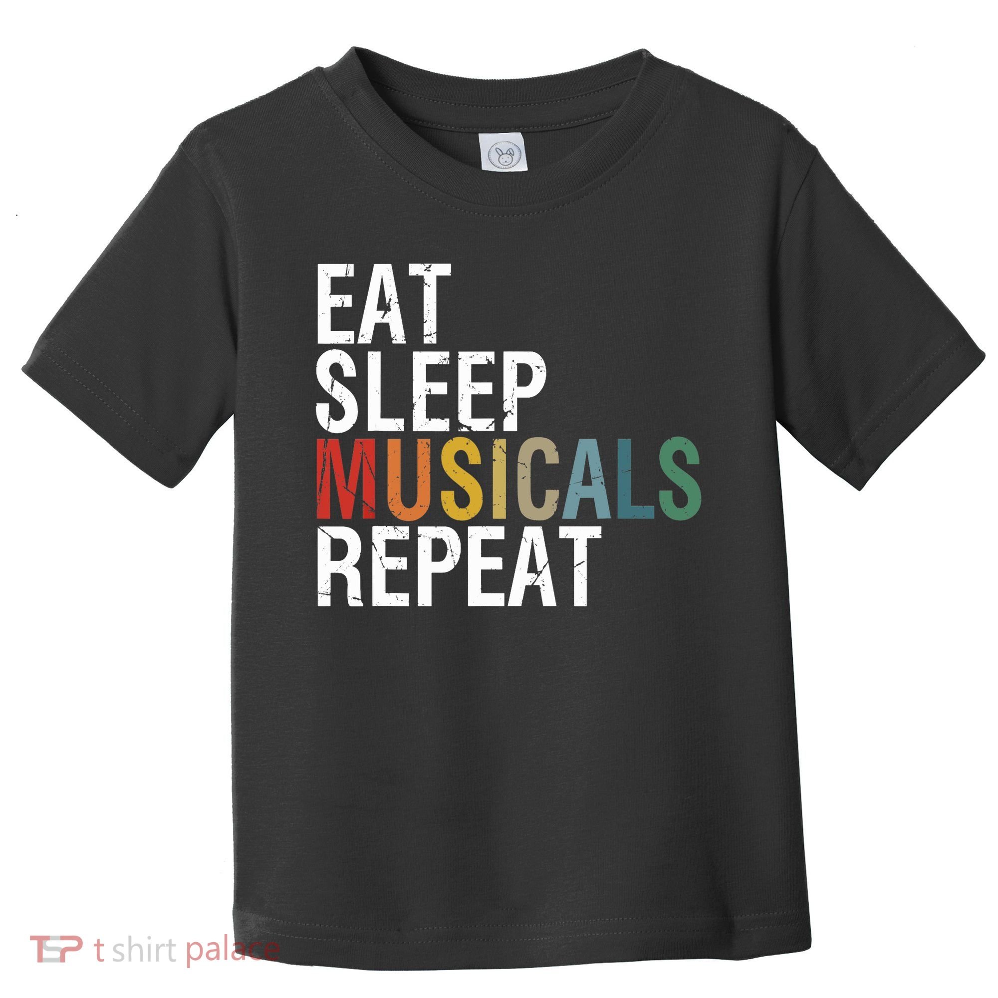 Eat Sleep Musicals Repeat Funny Theatre Life Drama Theater Toddler T-Shirt
