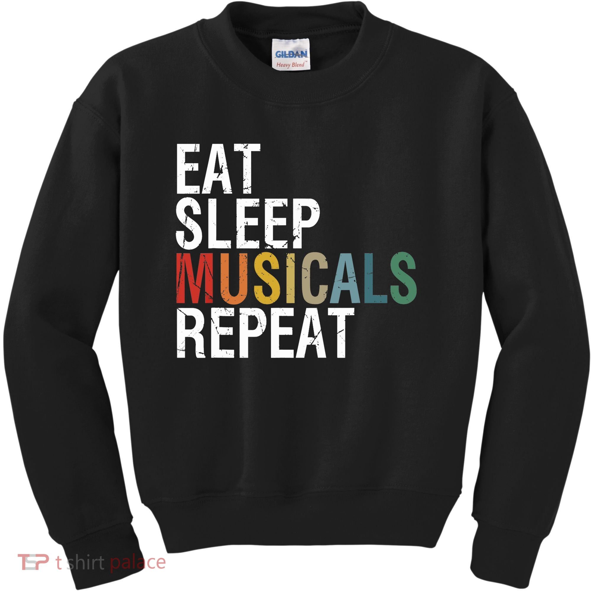 Eat Sleep Musicals Repeat Funny Theatre Life Drama Theater Kids Sweatshirt