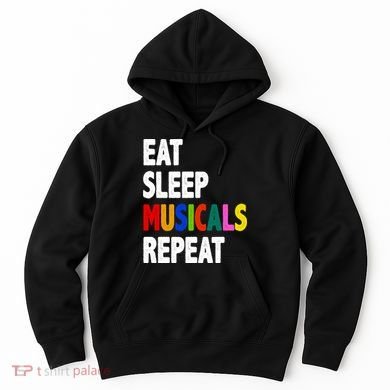 Eat Sleep Musicals Repeat Hoodie