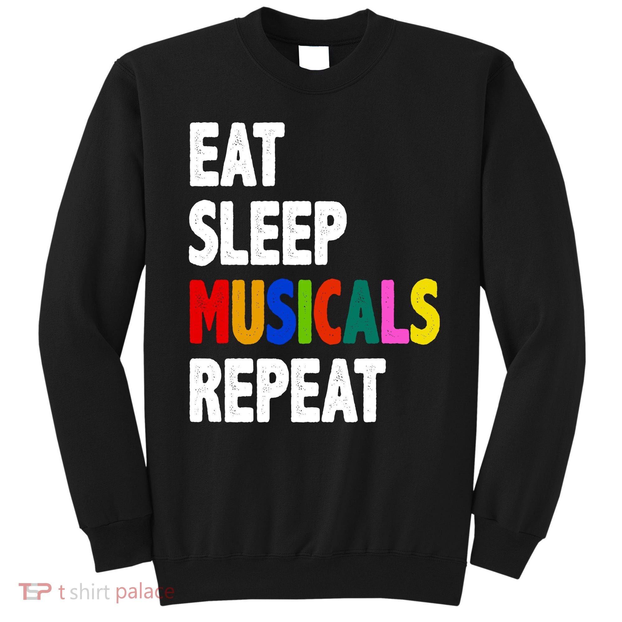 Eat Sleep Musicals Repeat Sweatshirt