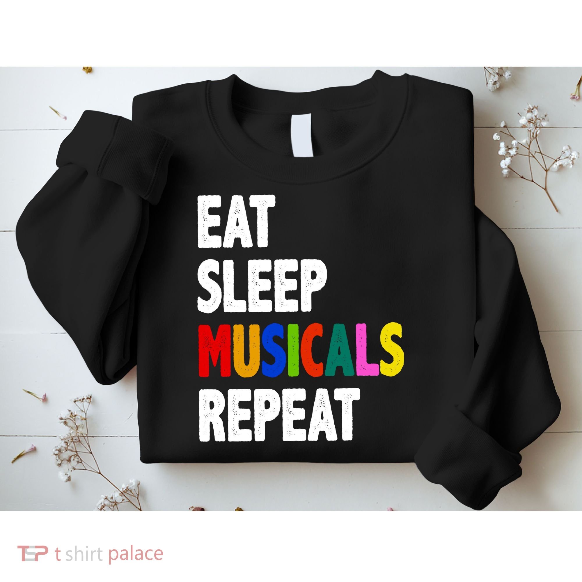 Eat Sleep Musicals Repeat Sweatshirt