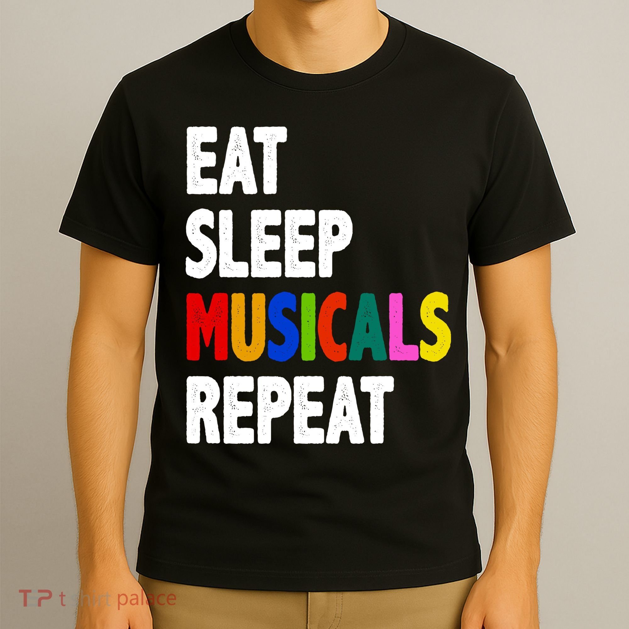 Eat Sleep Musicals Repeat T-Shirt