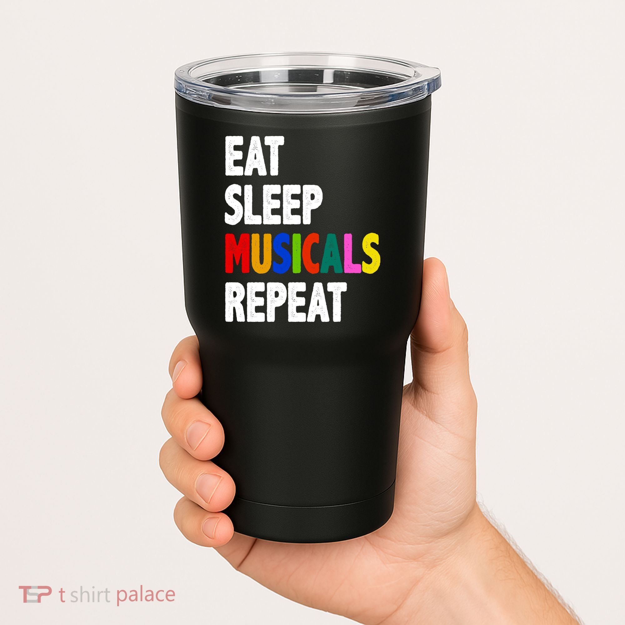 Eat Sleep Musicals Repeat Tumbler
