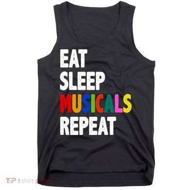 Eat Sleep Musicals Repeat Tank Top