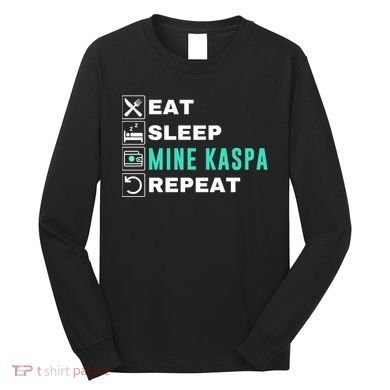 Eat Sleep Mine Kaspa Crypto Kaspa Mining Kaspa Crypto Miner Kaspa To The Moon Long Sleeve Shirt