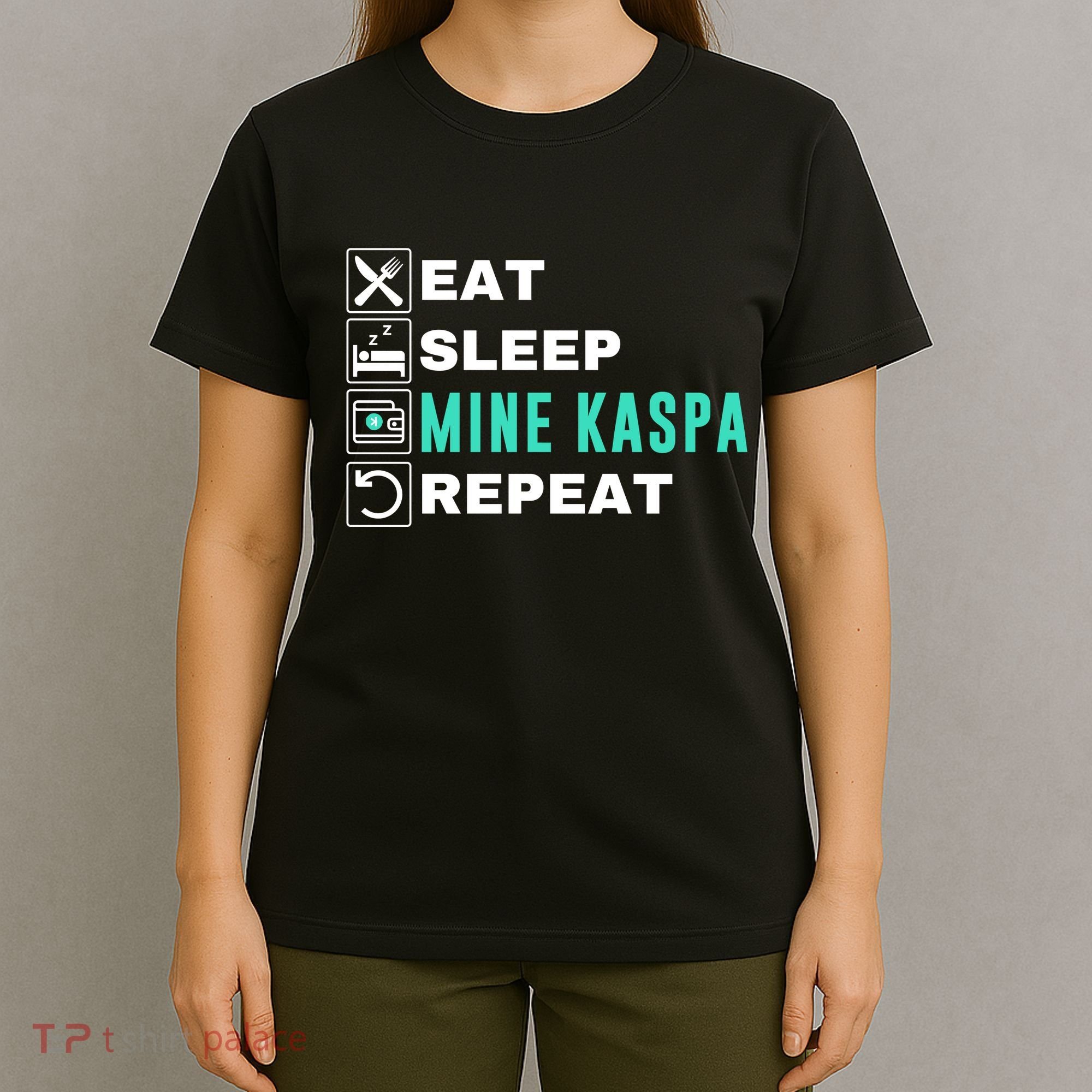 Eat Sleep Mine Kaspa Crypto Kaspa Mining Kaspa Crypto Miner Kaspa To The Moon T-Shirt