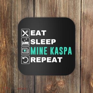 Eat Sleep Mine Kaspa Crypto Kaspa Mining Kaspa Crypto Miner Kaspa To The Moon Coaster
