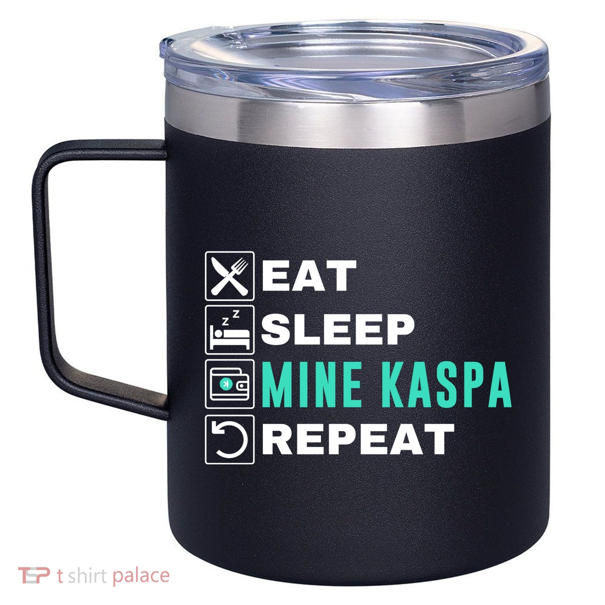 Eat Sleep Mine Kaspa Crypto Kaspa Mining Kaspa Crypto Miner Kaspa To The Moon 12oz Stainless Steel Coffee Mug