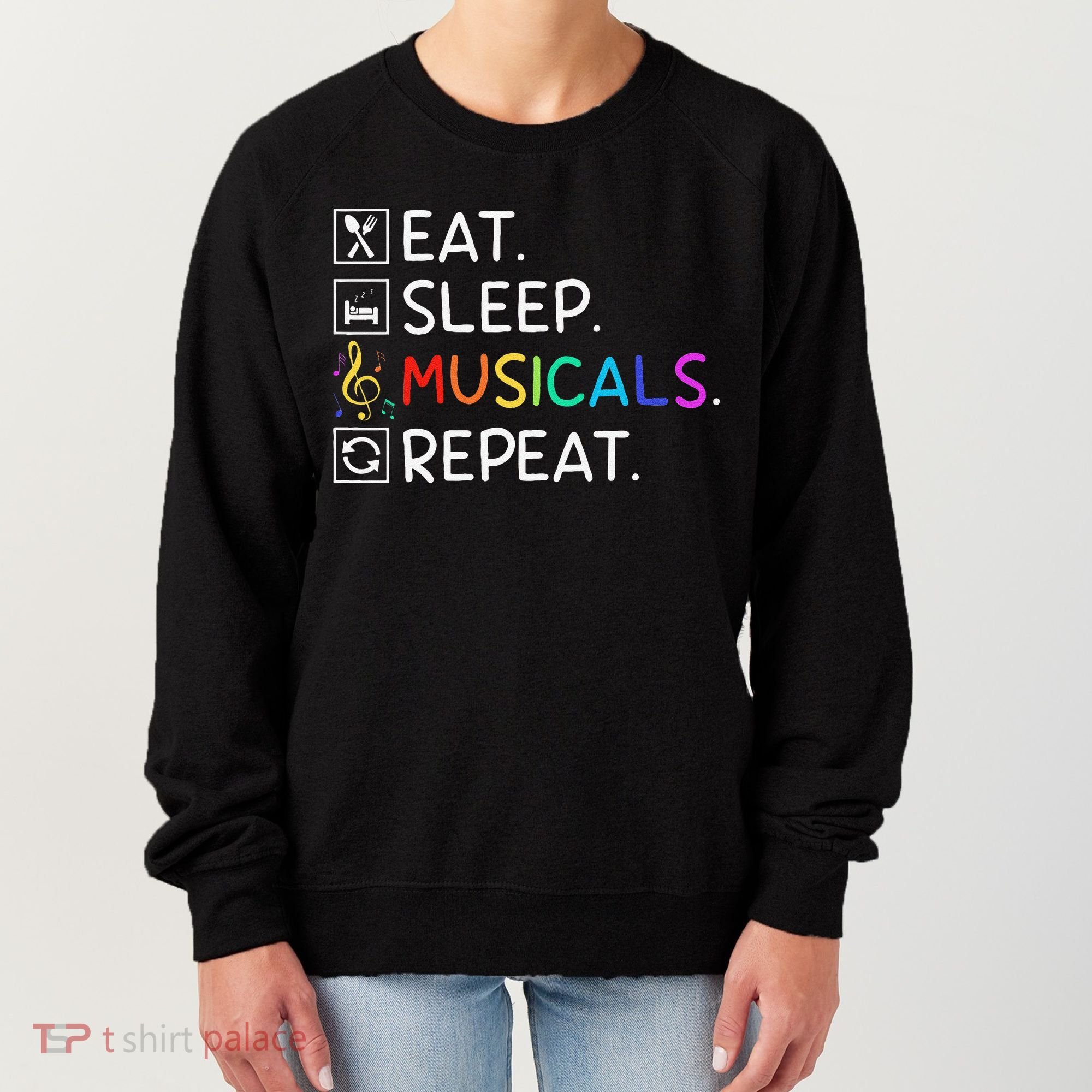 Eat Sleep Musicals Repeat Broadway Theater Novelty Women's Sweatshirt