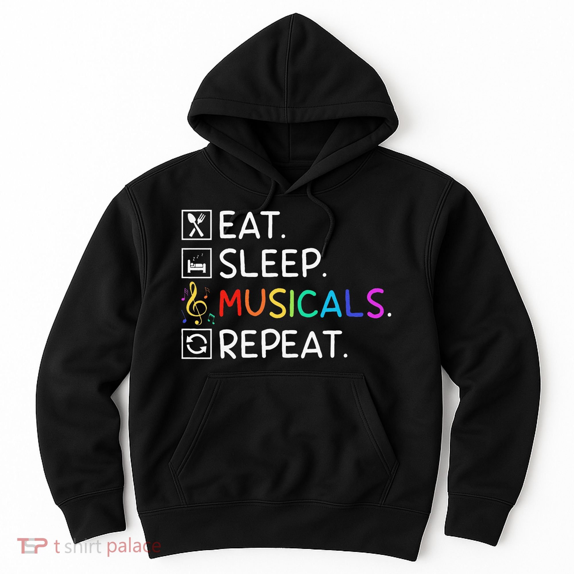 Eat Sleep Musicals Repeat Broadway Theater Novelty Hoodie