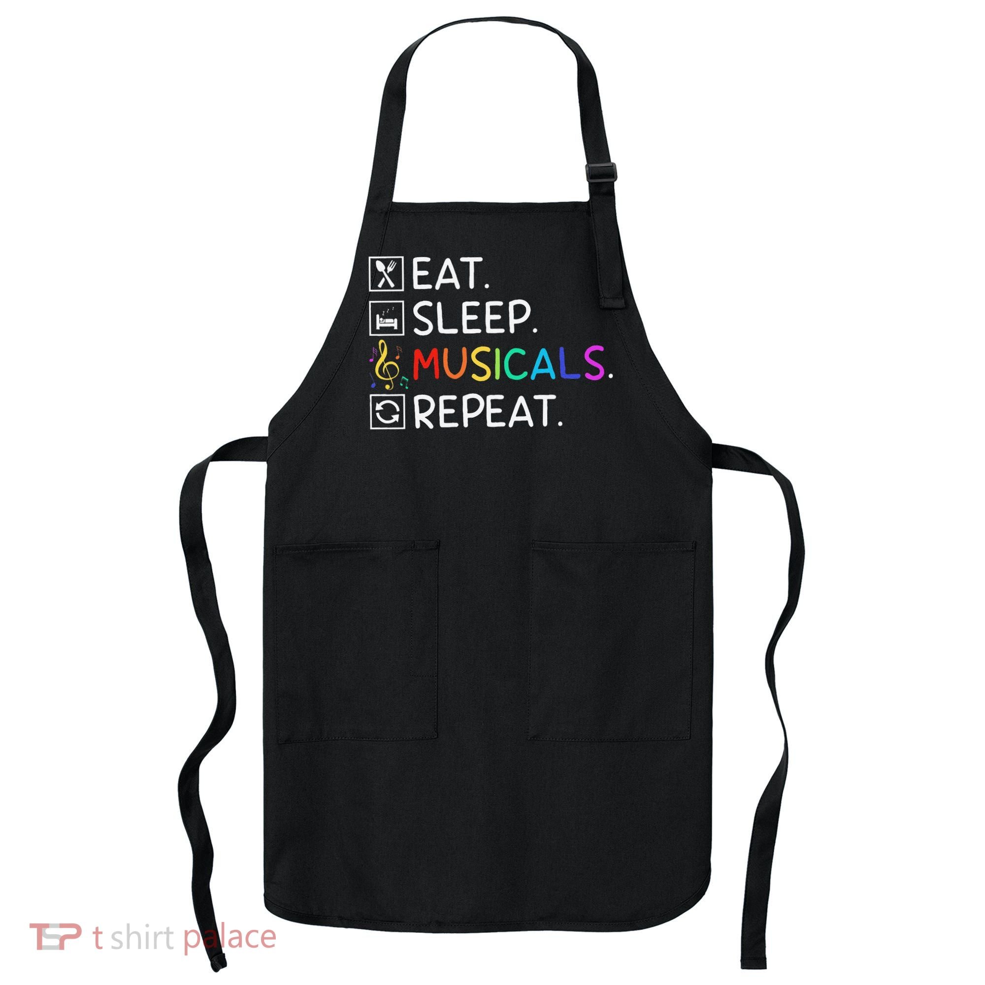 Eat Sleep Musicals Repeat Broadway Theater Novelty Apron