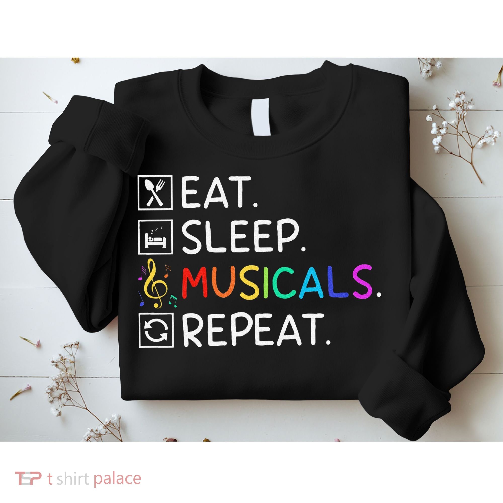 Eat Sleep Musicals Repeat Broadway Theater Novelty Sweatshirt