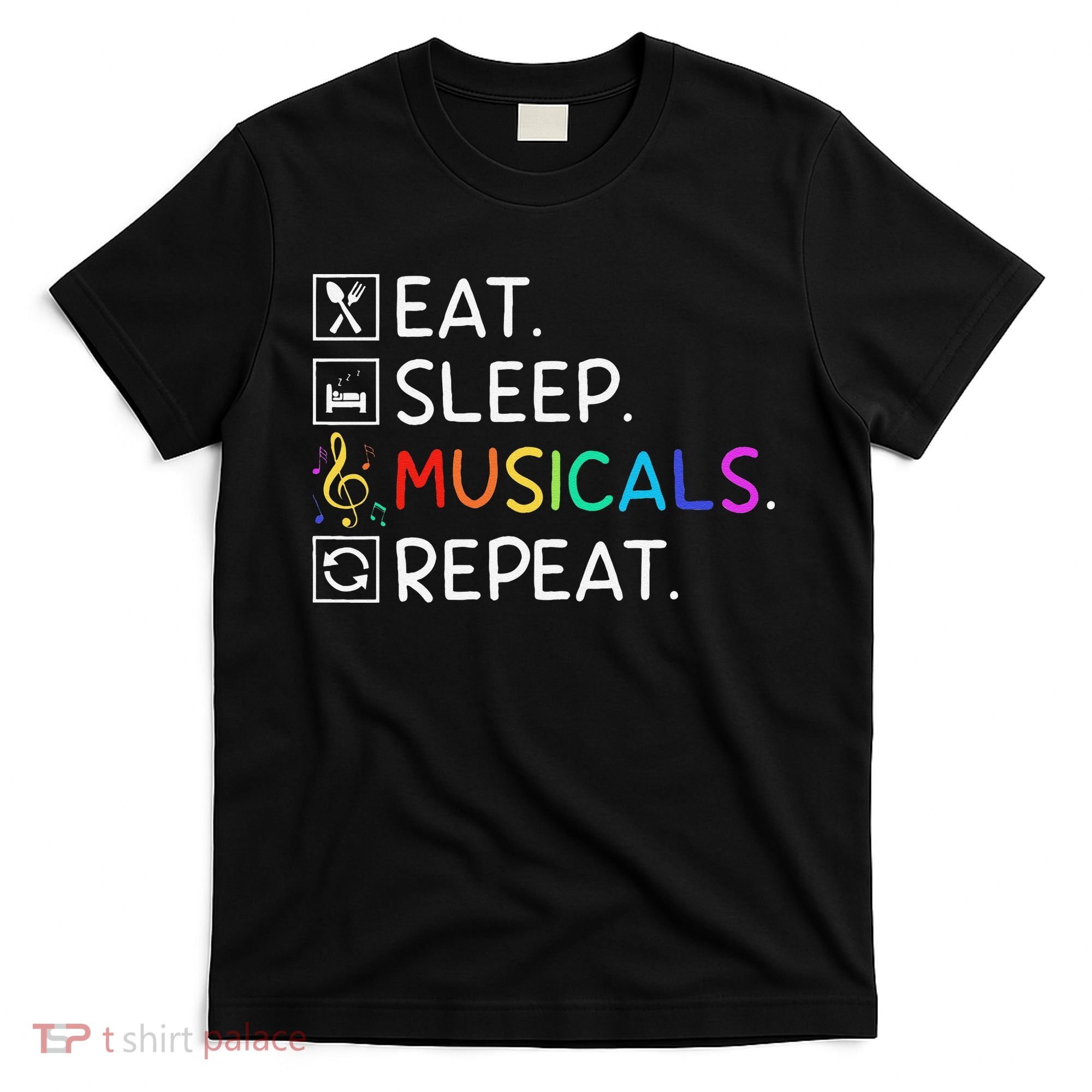 Eat Sleep Musicals Repeat Broadway Theater Novelty T-Shirt