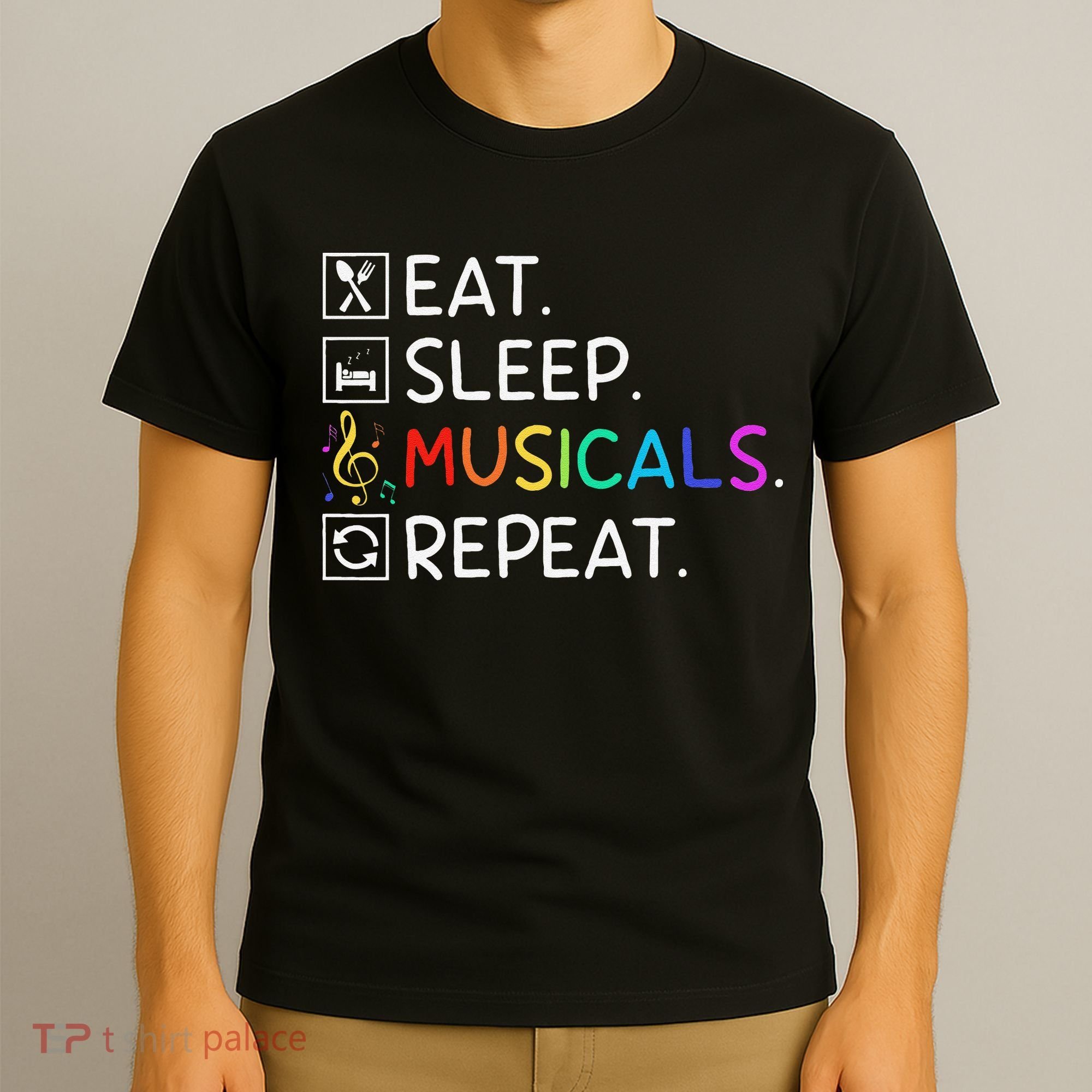 Eat Sleep Musicals Repeat Broadway Theater Novelty T-Shirt