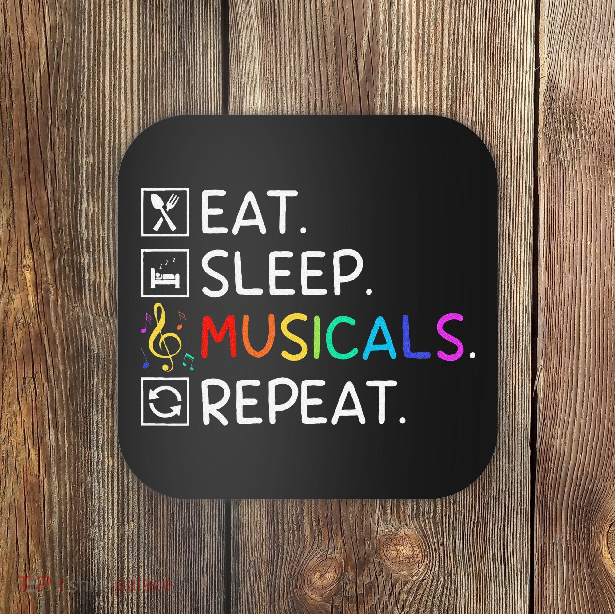Eat Sleep Musicals Repeat Broadway Theater Novelty Coaster