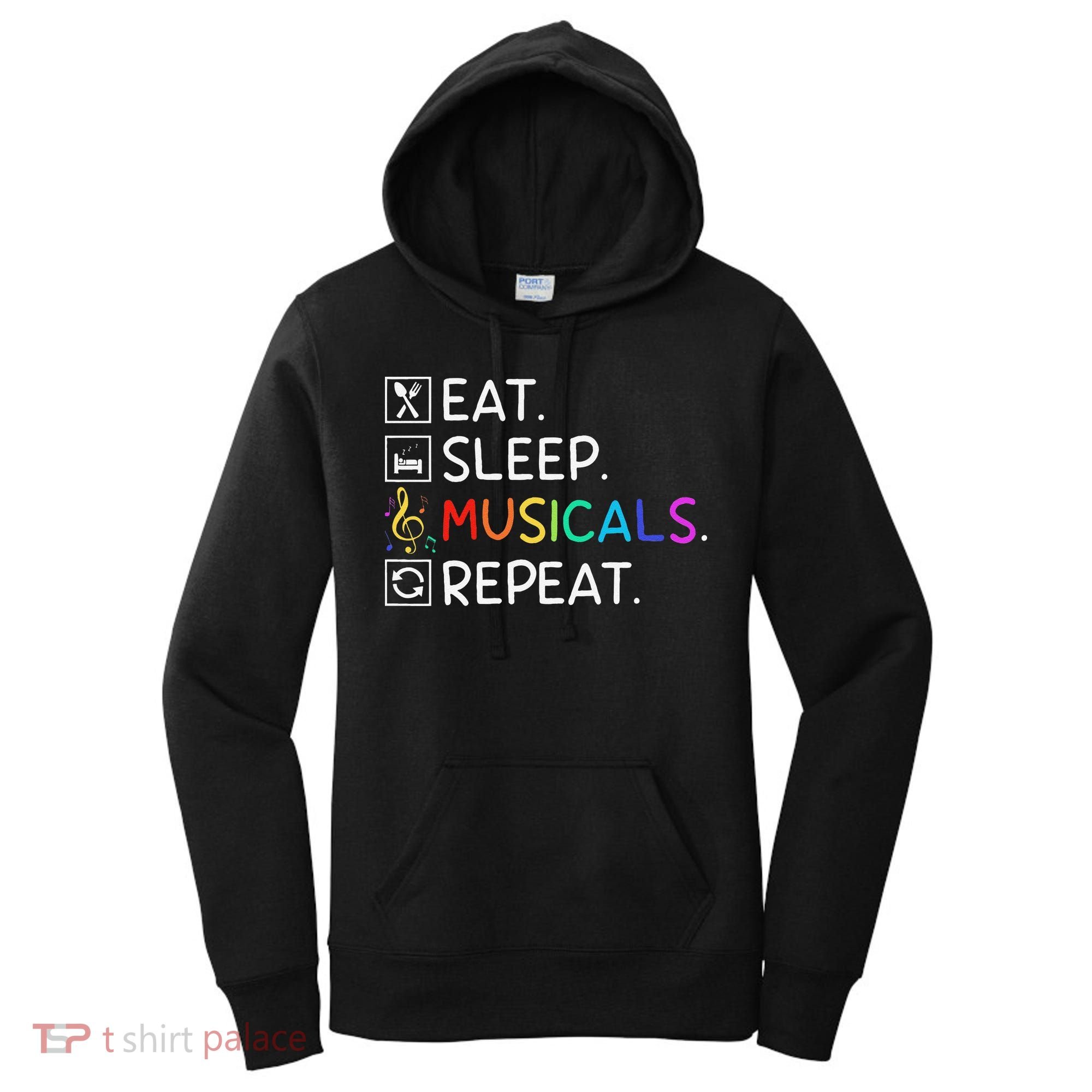 Eat Sleep Musicals Repeat Broadway Theater Novelty Women's Hoodie