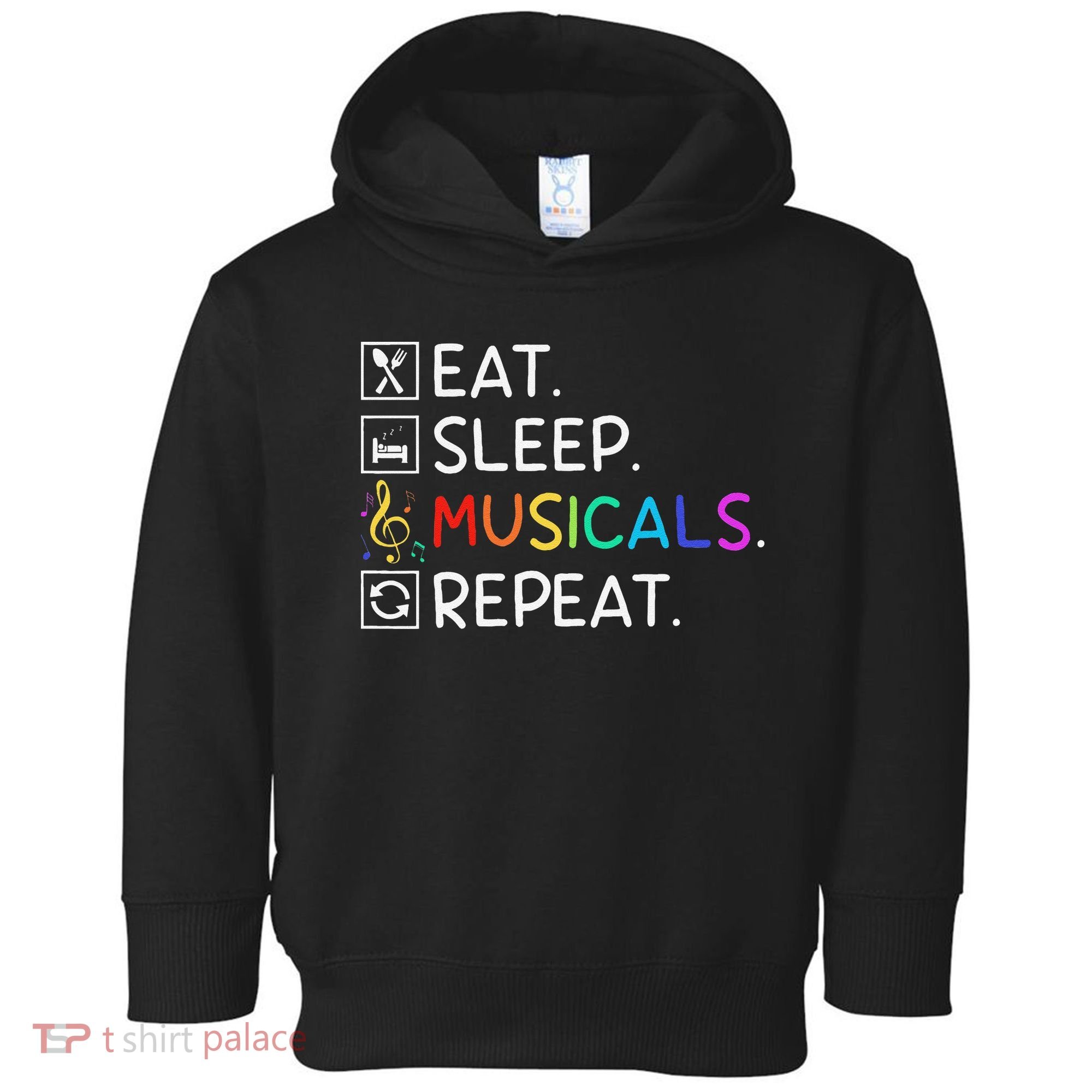 Eat Sleep Musicals Repeat Broadway Theater Novelty Toddler Hoodie