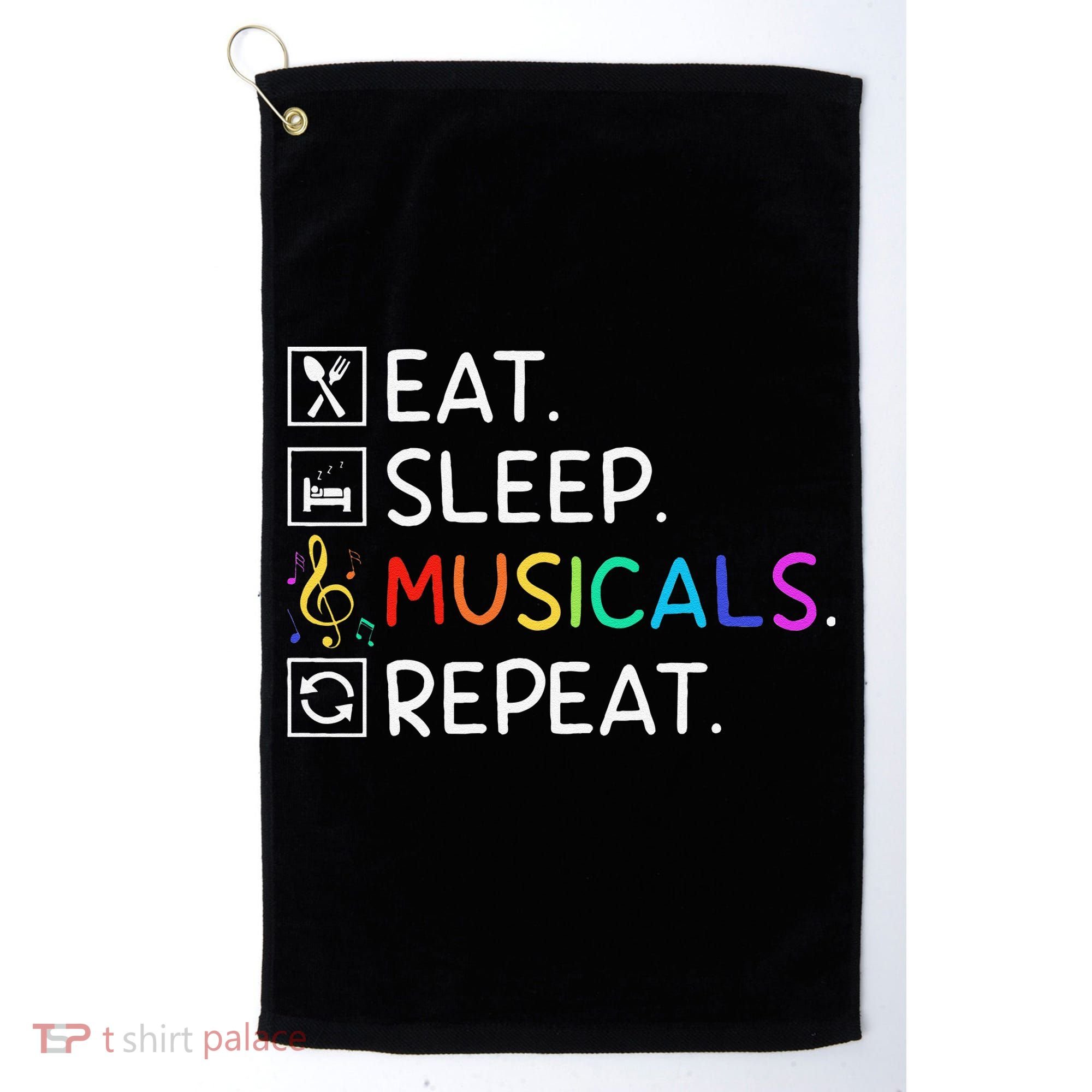 Eat Sleep Musicals Repeat Broadway Theater Novelty Golf Towel