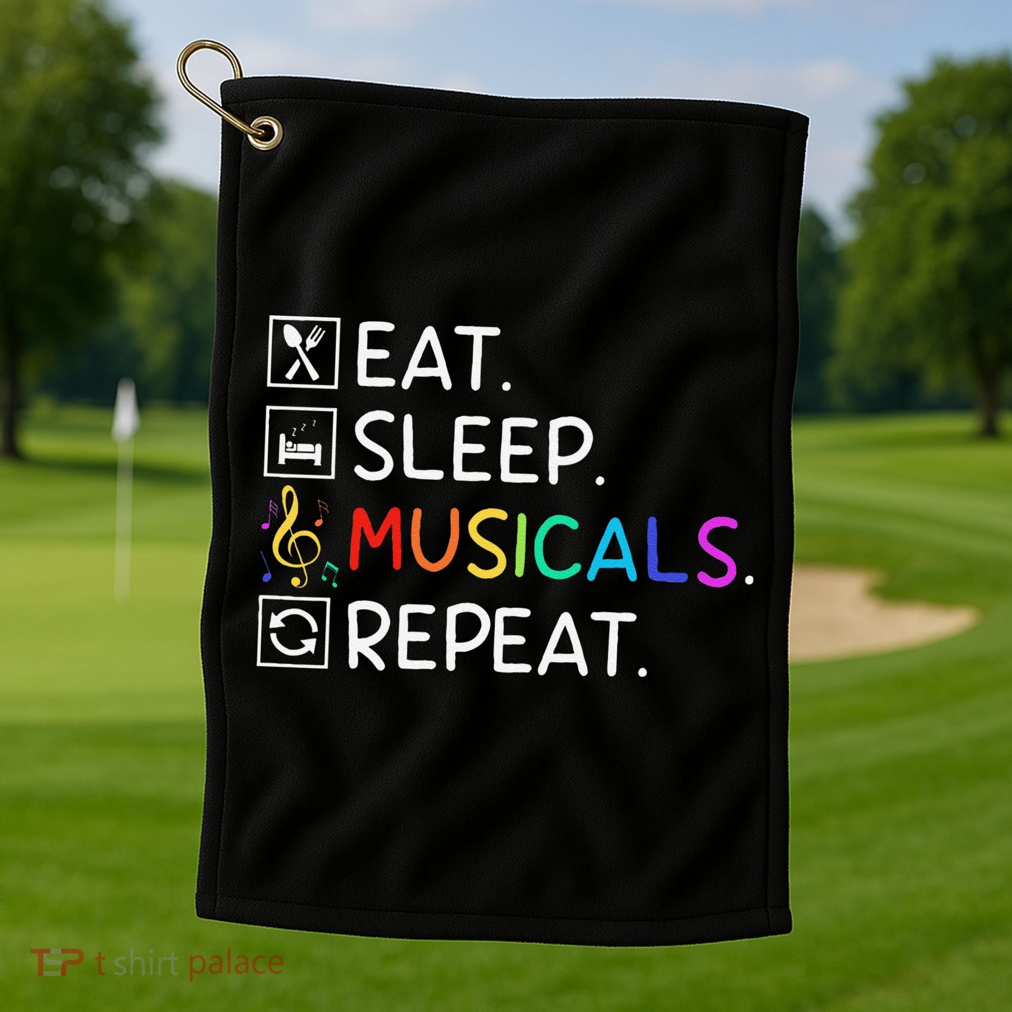 Eat Sleep Musicals Repeat Broadway Theater Novelty Golf Towel