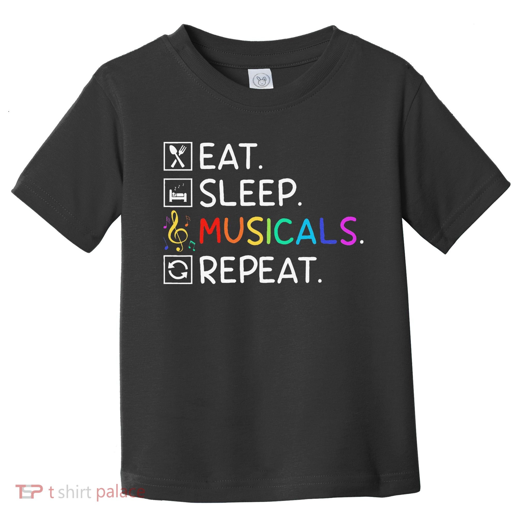 Eat Sleep Musicals Repeat Broadway Theater Novelty Toddler T-Shirt