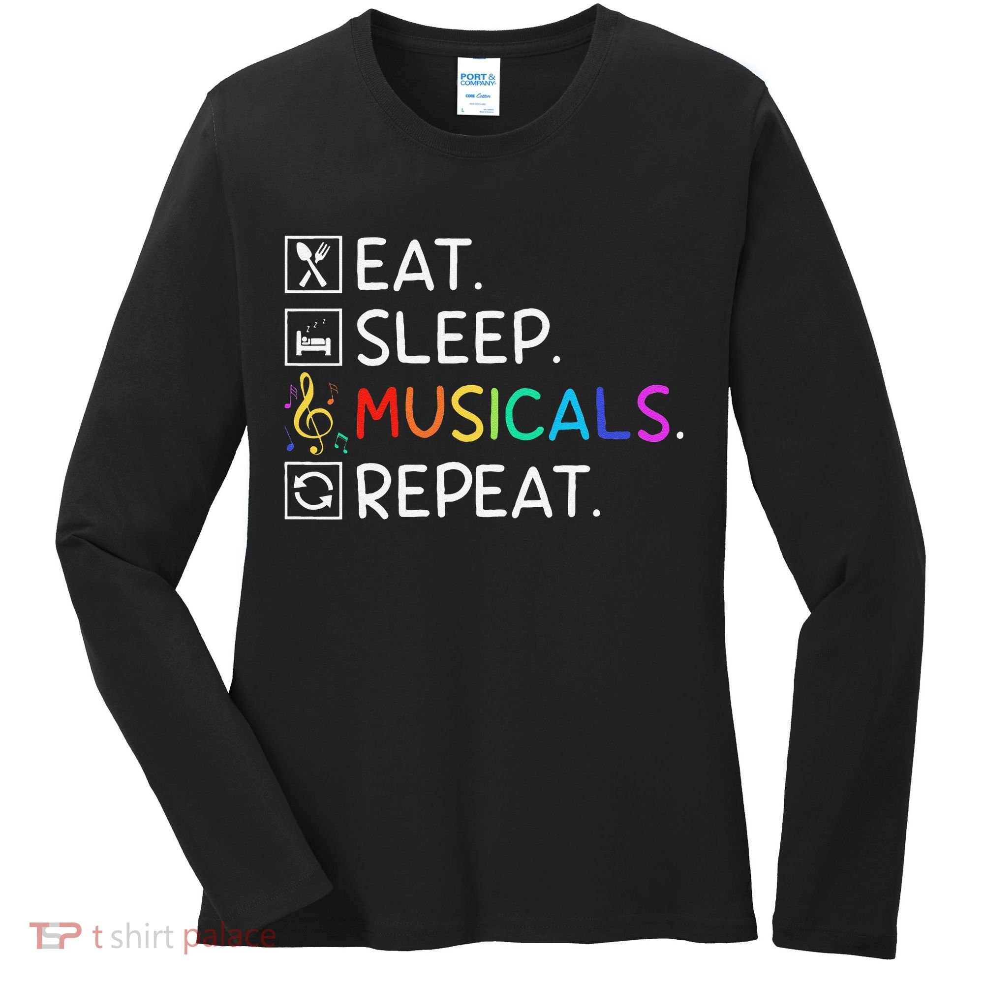 Eat Sleep Musicals Repeat Broadway Theater Novelty Women's Long Sleeve Shirt
