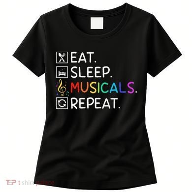 Eat Sleep Musicals Repeat Broadway Theater Novelty Women's T-Shirt