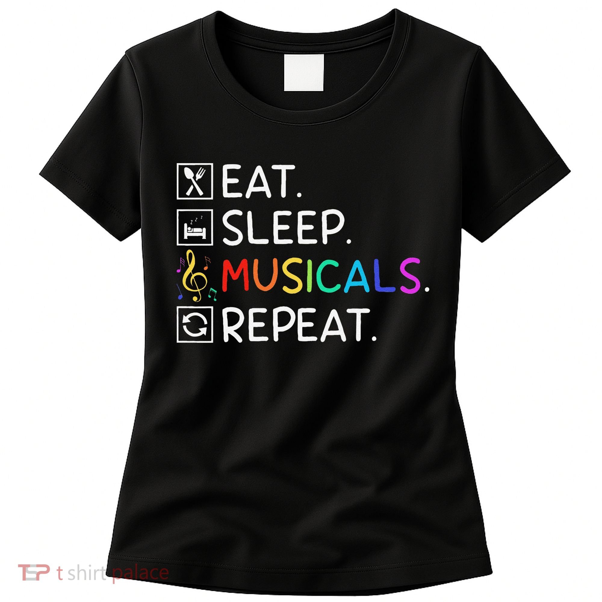 Eat Sleep Musicals Repeat Broadway Theater Novelty Women's T-Shirt