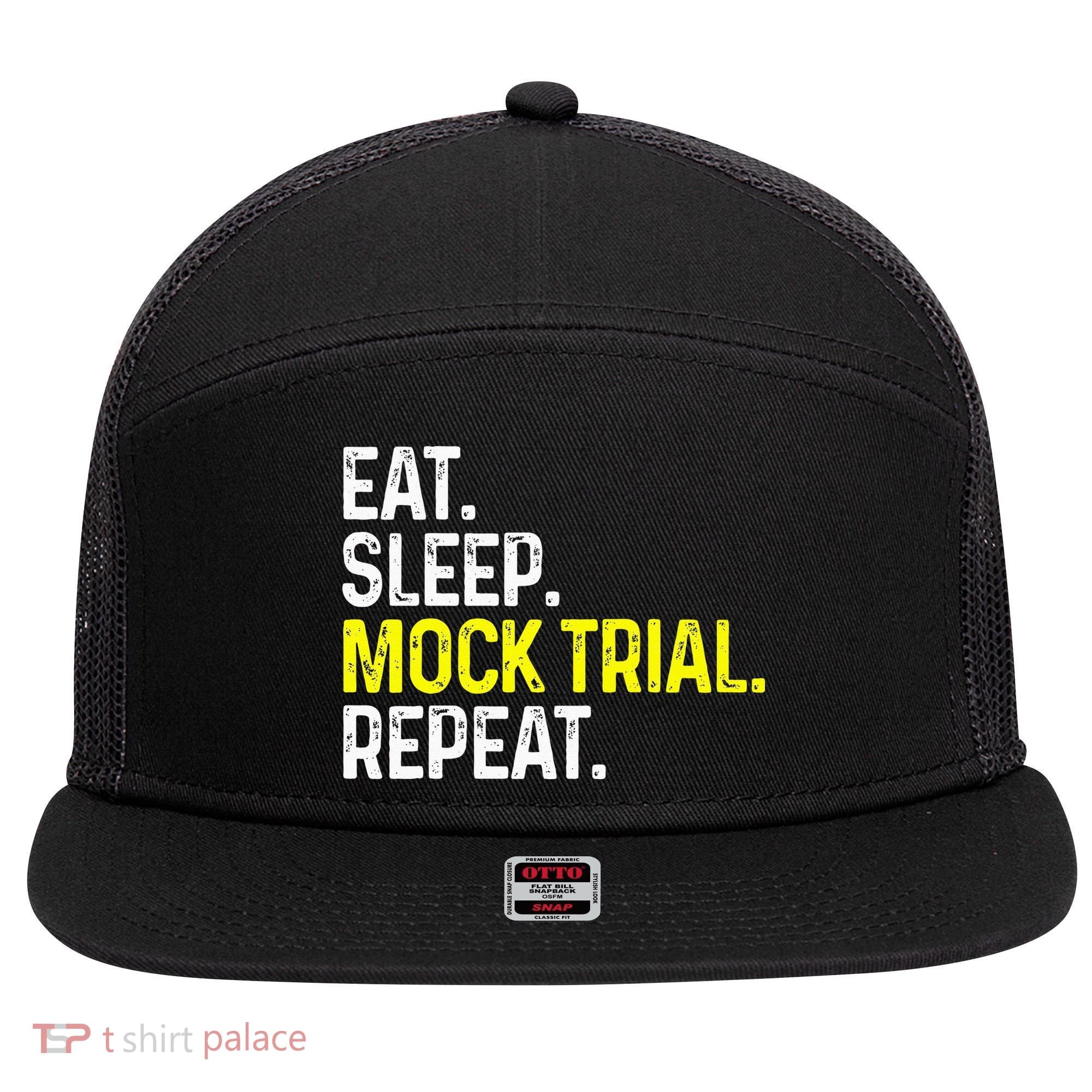 Eat Sleep Mock Trial Repeat Funny Lawyer Gift 7 Panel Mesh Trucker Snapback Hat