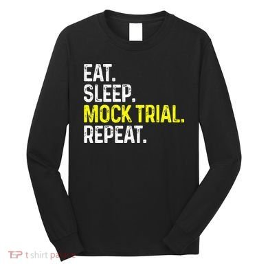 Eat Sleep Mock Trial Repeat Funny Lawyer Gift Long Sleeve Shirt