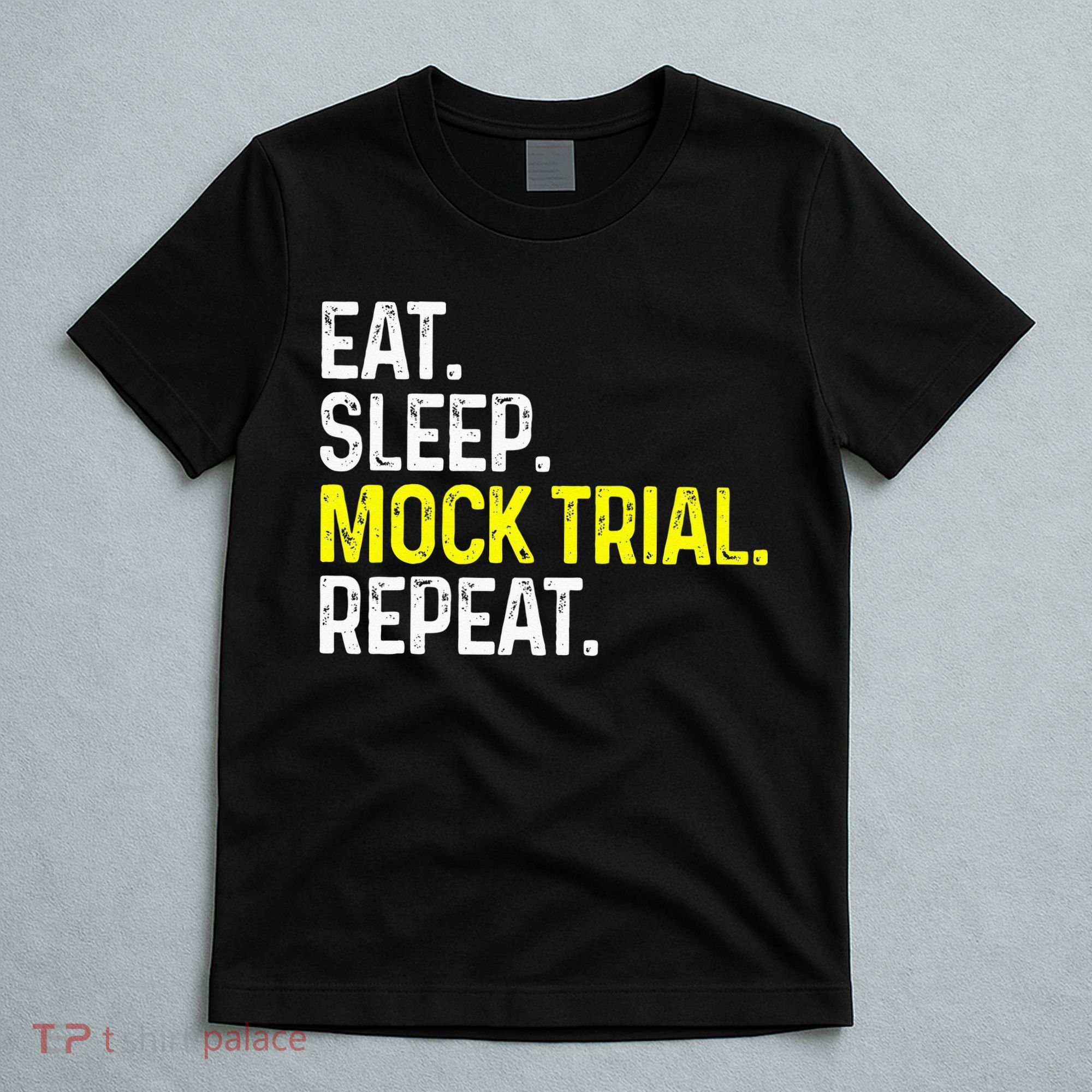 Eat Sleep Mock Trial Repeat Funny Lawyer Gift T-Shirt
