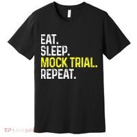 Eat Sleep Mock Trial Repeat Funny Lawyer Gift Premium T-Shirt thumb 0