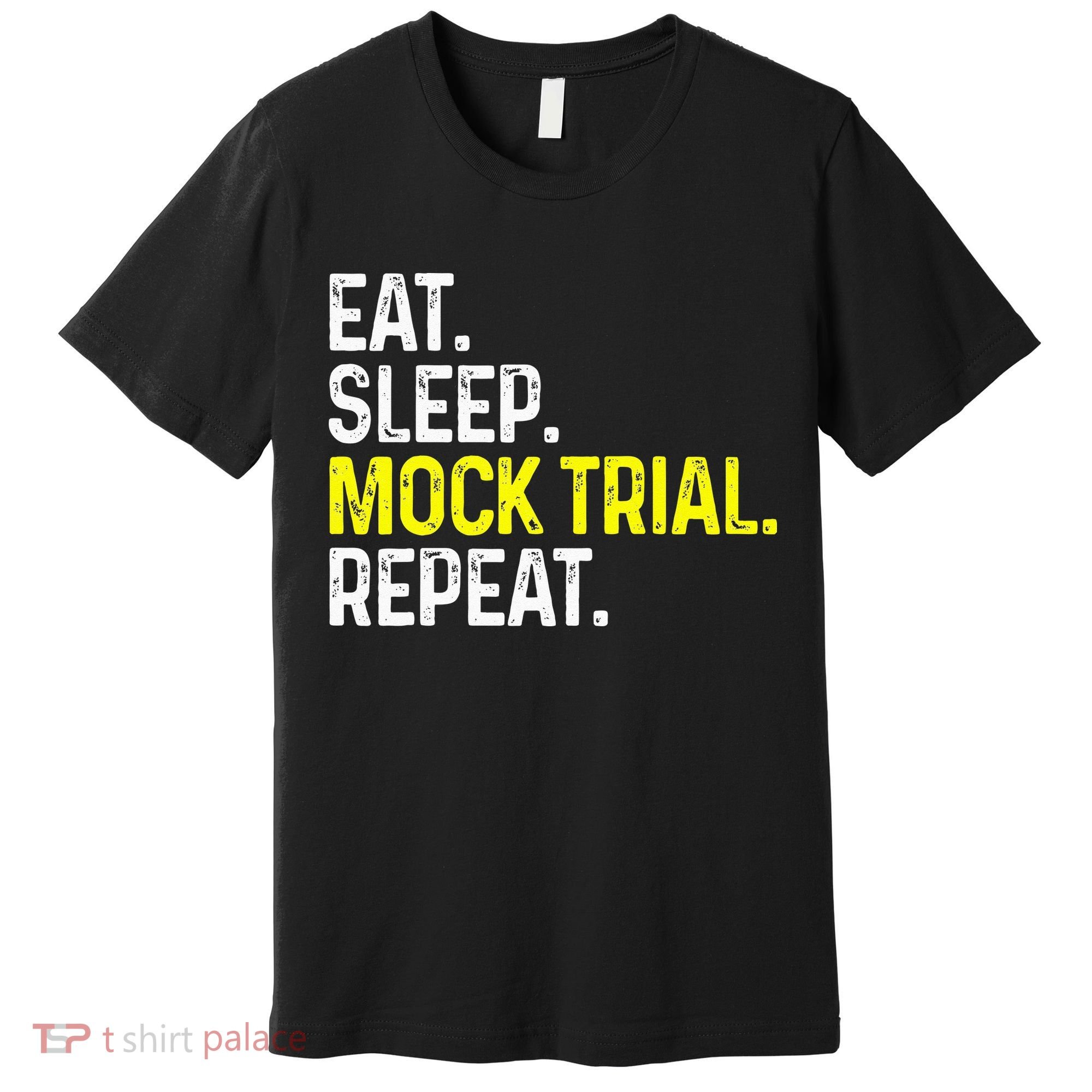 Eat Sleep Mock Trial Repeat Funny Lawyer Gift Premium T-Shirt