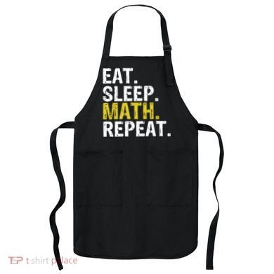 Eat Sleep Math Repeat Mathematics Gift Meaningful Gift Apron