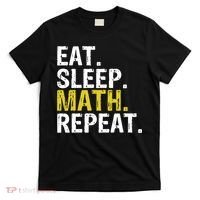 Eat Sleep Math Repeat Mathematics Gift Meaningful Gift T-Shirt thumb 0