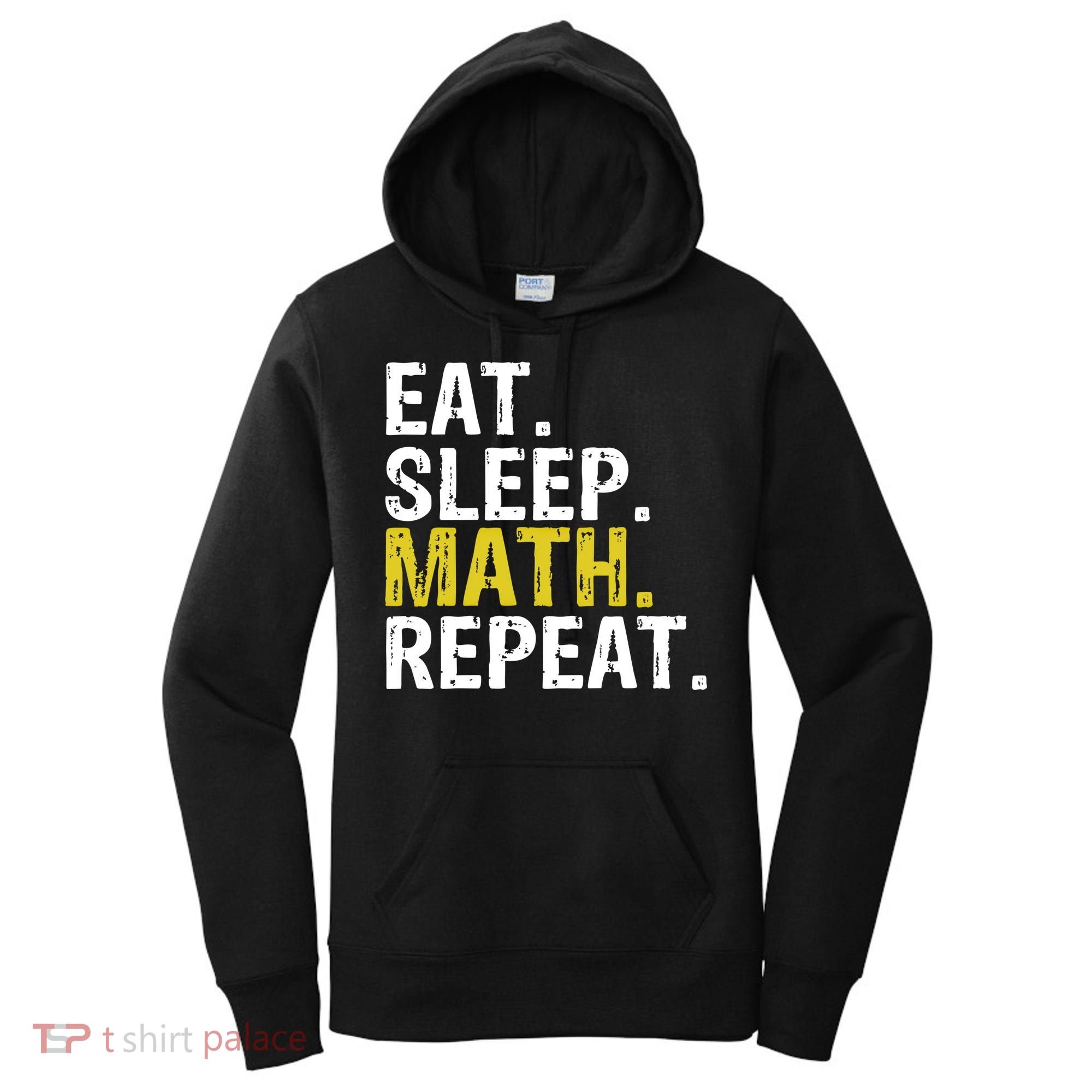 Eat Sleep Math Repeat Mathematics Gift Meaningful Gift Women's Hoodie